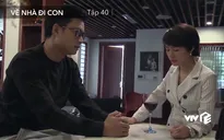 Về nhà đi con - Tập 40: Thành đòi bỏ vợ, Huệ nức nở vì bị bố mắng tơ tưởng tình cũ?