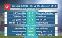 CẬP NHẬT kết quả, BXH vòng 15 V.League 2019 ngày 12/7: CLB TP Hồ Chí Minh trở lại ngôi đầu