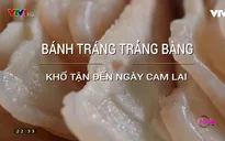 Có gì hấp dẫn làm nên món bánh tráng Trảng Bàng