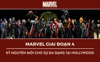 Marvel giai đoạn 4: Kỷ nguyên mới cho sự đa dạng tại Hollywood