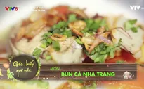 Đến Nha Trang, đừng bỏ qua hương vị bún cá