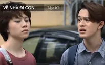 Về nhà đi con - Tập 61: Bảo hạ thấp danh dự, nhân phẩm bố để lấy lòng Dương