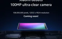 Xiaomi hé lộ sắp ra mắt smartphone với độ phân giải... 108 megapixel