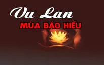 Lễ Vu Lan, mùa của tình thương, mùa của đạo hiếu