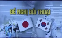 Hàn Quốc đề nghị Nhật Bản đối thoại: Cơ hội hạ nhiệt căng thẳng giữa hai nước?