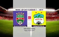VIDEO Highlights: B.Bình Dương 3-0 HAGL (Vòng 21 Wake-up 247 V.League 1-2019)