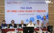 Cần sớm có cơ chế quản lý Fintech khác với ngân hàng