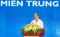 Thủ tướng: Miền Trung cần tăng tốc phát triển để có quy mô kinh tế lớn hơn