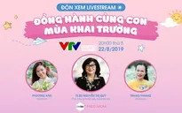 Giao lưu trực tuyến: Hành trang giúp con tự tin bước vào năm học mới