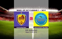VIDEO Highlights: CLB Quảng Nam 4-2 Sanna Khánh Hòa BVN (Vòng 22 Wake-up 247 V.League 2019)