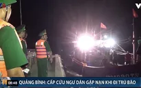 Quảng Bình: Cấp cứu ngư dân gặp nạn khi đi trú bão