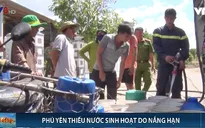 Nắng hạn gây thiếu nước sinh hoạt nghiêm trọng ở Phú Yên