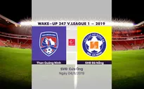 VIDEO Highlights: Than Quảng Ninh 1-1 SHB Đà Nẵng (Vòng 19 Wake-up 247 V.League 1-2019)