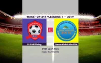 VIDEO Highlights: CLB Hải Phòng 1-1 Sanna Khánh Hòa BVN (Vòng 23 Wake-up 247 V.League 1-2019)