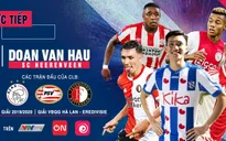CHÍNH THỨC: VTVcab trực tiếp các trận đấu của Đoàn Văn Hậu tại giải VĐQG Hà Lan