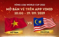 Mở bán vé online trận ĐT Việt Nam - ĐT Malaysia tại vòng loại World Cup 2022 trên VinID