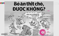 TP.HCM khuyên người dân bỏ ăn thịt chó: Nói thì dễ, làm được không?