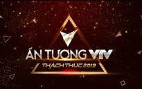 “VTV Awards - Ấn tượng VTV 2019” đã sắp tới đích!