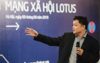 "Mạng xã hội Lotus thu hút người dùng bằng nội dung tốt hơn, chất lượng hơn và đa dạng hơn"