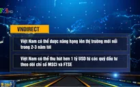 Việt Nam có thể thu hút hơn 1 tỷ USD từ các quỹ đầu tư theo dõi chỉ số