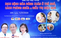 Tư vấn trực tuyến: Dịch bệnh mùa Đông Xuân ở trẻ nhỏ, cách phòng ngừa và điều trị hiệu quả