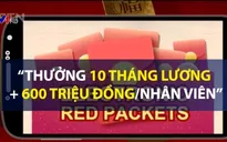 Trung Quốc: Tencent thưởng Tết khủng cho nhân viên mảng thanh toán