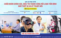 Tư vấn trực tuyến Chẩn đoán chính xác, điều trị thành công rối loạn tiền đình nhờ thiết bị và kỹ thuật mới