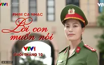Phim ca nhạc Lời con muốn nói: Nỗi lòng người mẹ có con là tử tù