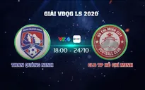 Vòng 4 giai đoạn 2 LS V.League 1-2020: Than Quảng Ninh - CLB TP Hồ Chí Minh (18h00 ngày 24/10 trên VTV6)