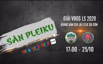 Vòng 4 giai đoạn 2 LS V.League 1-2020: HAGL - CLB Sài Gòn (17h00 ngày 24/10 trên VTV5, VTV5TN & VTV6)