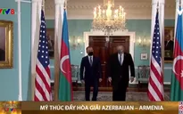 Mỹ thúc đẩy hòa giải Azerbaijan - Armenia