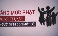 Xúc phạm người sinh con một bề sẽ bị phạt đến 500.000 đồng