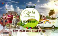 Nhìn lại hành trình 5 mùa gieo hạt của "Cặp lá yêu thương"