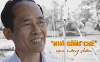 "Nhà sáng chế" của nông dân Bắc Ninh