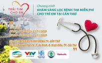Trái tim cho em tổ chức khám sàng lọc tim miễn phí cho trẻ em tại Cần Thơ