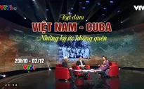 Việt Nam - Cuba: Những ký ức không quên (2/12 trên VTV1)