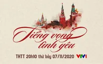 Đón xem chương trình kỷ niệm 103 năm Cách mạng tháng 10 Nga: Tiếng vọng tình yêu