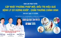 Giao lưu trực tuyến: Cập nhật phương pháp mới, điều trị hiệu quả bệnh lý cơ xương khớp - chấn thương chỉnh hình
