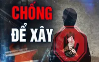 7 năm "không vùng cấm, không ngoại lệ" trong phòng, chống tham nhũng - Chống để xây