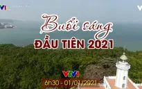 Điều gì hấp dẫn sẽ có trong chương trình "Buổi sáng đầu tiên" 2021?