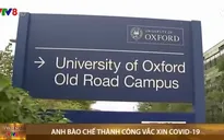 Anh bào chế thành công vắc xin COVID-19 có khả năng ‘bảo vệ 100%’