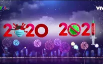 Dấu ấn 2020: Việt Nam đã vượt qua những khó khăn chưa từng có như thế nào?