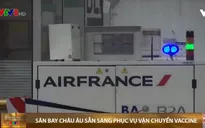 Sân bay Châu Âu sẵn sàng phục vụ vận chuyển vaccine