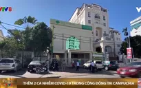 Thêm 2 ca nhiễm trong cộng đồng tại Campuchia