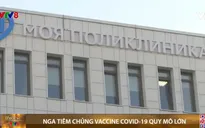 Nga lên kế hoạch mở rộng tiêm phòng vaccine COVID-19