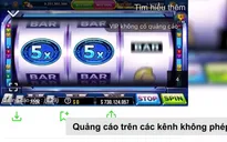 Quảng cáo trên nền tảng không phép: Tính chính trực của thương hiệu ở đâu?