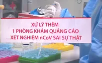 TP.HCM xử lý thêm phòng khám quảng cáo xét nghiệm nCoV sai sự thật