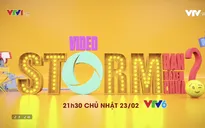 "Video Storm - Bạn đã xem chưa?" ra mắt phiên bản mới