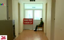 Thực tế trong khu cách ly người nhập cảnh từ vùng dịch