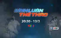 "Bình luận thể thao" ngày 13/3/2020: Virus Cado U19 đáng sợ như dịch COVID-19
